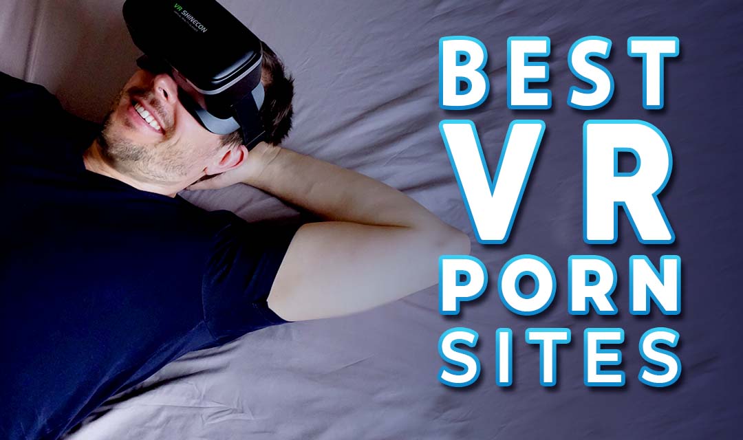 9 Best VR Porn Sites For Real-Feel Sex [2024]